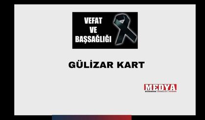 Gülizar Kart vefat etti