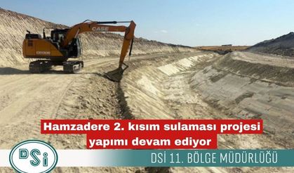 Hamzadere 2. kısım sulaması projesi yapımı devam ediyor