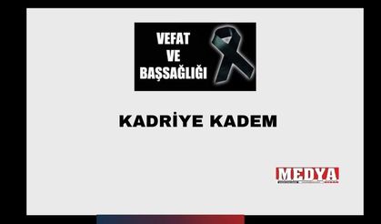 Kadriye Kadem vefat etti