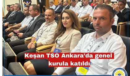Keşan TSO Ankara’da genel kurula katıldı