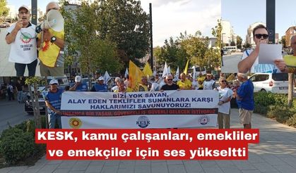 KESK, kamu çalışanları ve emekçiler için ses yükseltti: