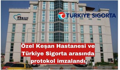 Özel Keşan, Türkiye Sigortası ile  protokol imzaladı