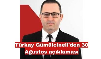 Türkay Gümülcineli’den 30 Ağustos açıklaması