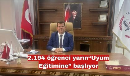 2.194 öğrenci yarın“Uyum Eğitimine” başlıyor