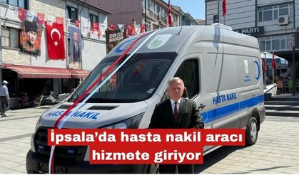 İpsala’da hasta nakil aracı hizmete giriyor