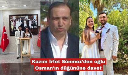 Kazım İrfet Sönmez’den oğlu Osman’ın düğününe davet