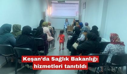 Keşan’da Sağlık Bakanlığı hizmetleri tanıtıldı