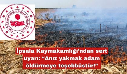 İpsala Kaymakamlığı’ndan sert uyarı