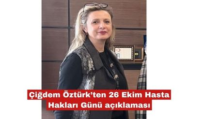 Çiğdem Öztürk'ten Hasta Hakları Günü açıklaması
