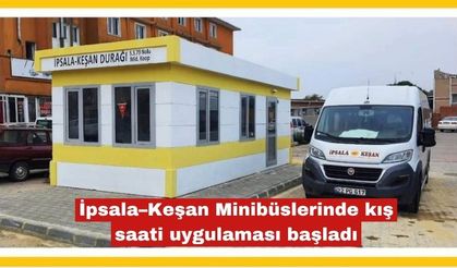 İpsala–Keşan Minibüslerinde kış saati uygulaması başladı