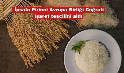 İpsala Pirinci Avrupa Birliği Coğrafi İşaret tescilini aldı