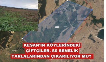 50 SENELİK TARLALARINDAN ÇIKARILIYOR MU?