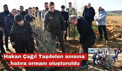 Hakan Çağıl Taşdelen anısına hatıra ormanı oluşturuldu