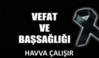 Havva Çalışır vefat etti