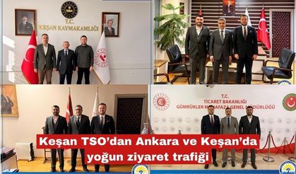 Keşan TSO’dan Ankara ve Keşan’da yoğun ziyaret trafiği