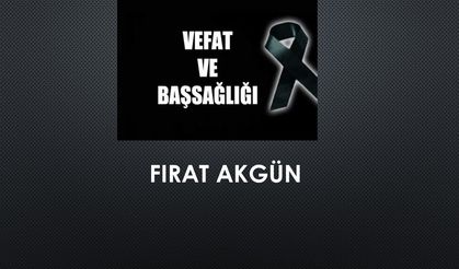 Fırat Akgün vefat etti