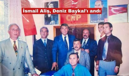 Aliş, merhum CHP Genel Başkanı Deniz Baykal'ı andı