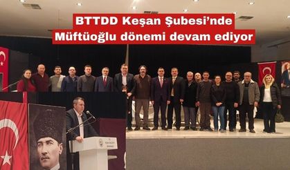 BTTDD Keşan Şubesi’nde Müftüoğlu dönemi devam ediyor
