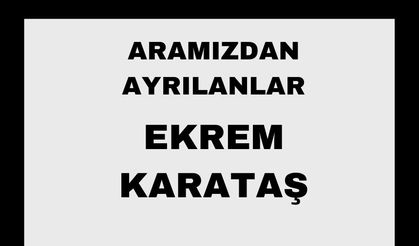 Ekrem Karataş vefat etti