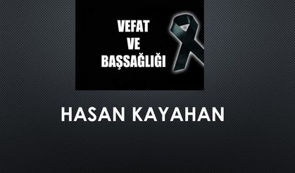 Hasan Kayahan vefat etti