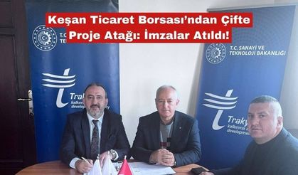 Keşan Ticaret Borsası’ndan Çifte Proje Atağı: İmzalar Atıldı!