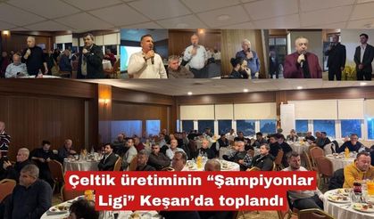 Çeltik üretiminin “Şampiyonlar Ligi” Keşan’da toplandı