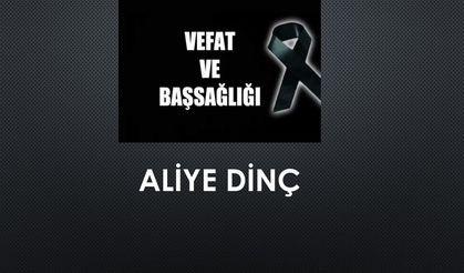 Aliye Dinç vefat etti