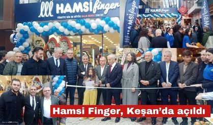 Hamsi Finger, Keşan’da büyük katılımla  açıldı