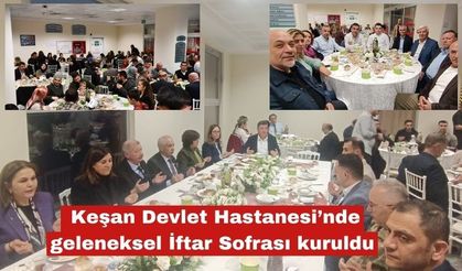 Keşan Devlet Hastanesi’nde geleneksel İftar Sofrası kuruldu