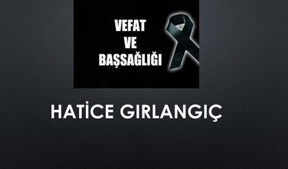 Hatice Gırlangıç vefat etti