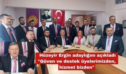 Hüzeyir Ergin adaylığını açıkladı