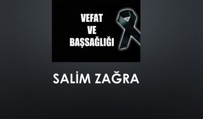 Salim Zağra vefat etti