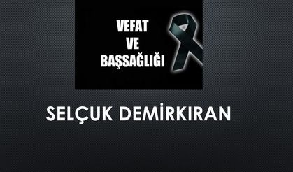 Selçuk Demirkıran vefat etti