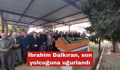 İbrahim Dalkıran son yolculuğuna uğurlandı