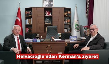 Helvacıoğlu’ndan Kerman’a ziyaret