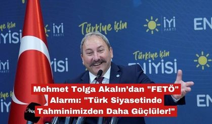 Mehmet Tolga Akalın’dan "FETÖ" Alarmı