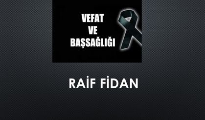 Raif Fidan vefat etti