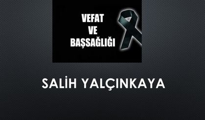 Salih Yalçınlkaya vefat etti