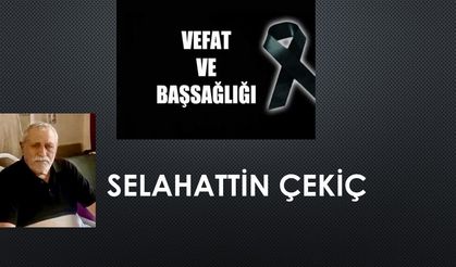 Selahattin Çekiç vefat etti
