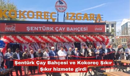 Şentürk Çay Bahçesi ve Kokoreç Şıkır Şıkır hizmete girdi