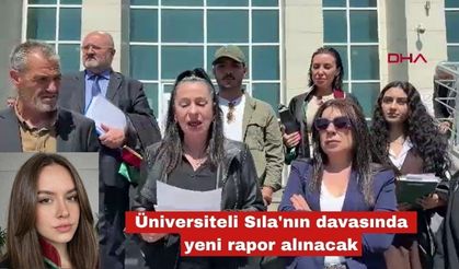 Üniversiteli Sıla'nın davasında yeni rapor alınacak