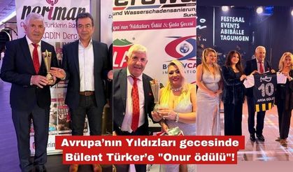 Avrupa’nın Yıldızları'ndan  Bülent Türker’e "Onur ödülü"!