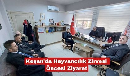 Keşan’da Hayvancılık Zirvesi Öncesi Kritik Ziyaret