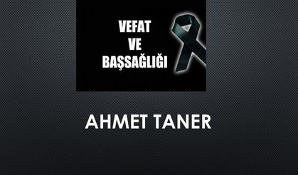 Ahmet Taner vefat etti
