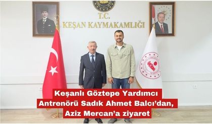 Sadık Ahmet Balcı’dan Aziz Mercan’a ziyaret