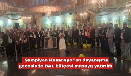 Keşanspor Dayanışma Gecesi'nde BAL Bütçesi görüşüldü