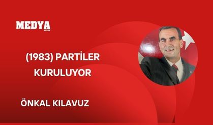 (1983) PARTİLER KURULUYOR