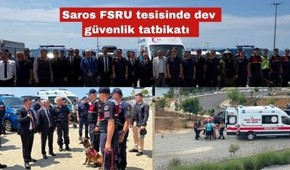 Saros FSRU tesisinde dev güvenlik tatbikatı