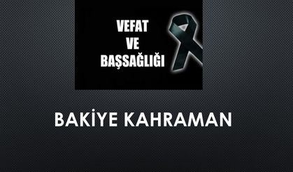 Bakiye Kahraman vefat etti