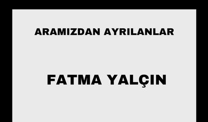 Fatma Yalçın vefat etti
